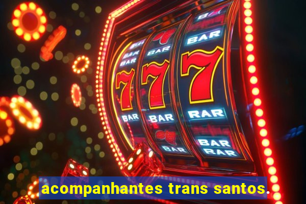 acompanhantes trans santos.